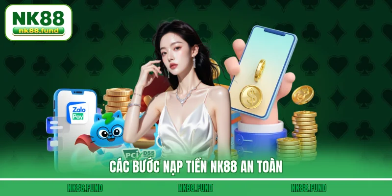 Các bước nạp tiền NK88 an toàn