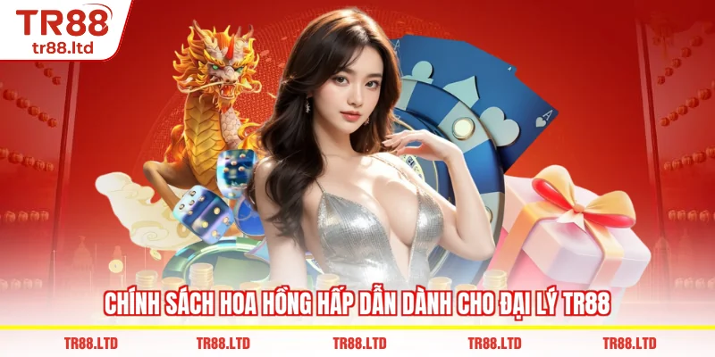 Chính sách hoa hồng hấp dẫn dành cho Đại Lý TR88