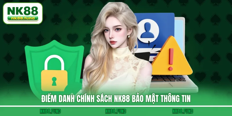 Điểm danh Chính Sách NK88 bảo mật thông tin