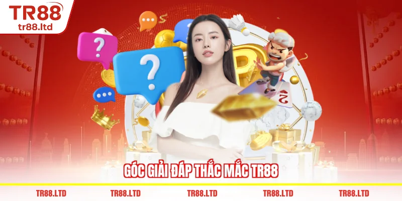 Góc giải đáp thắc mắc TR88