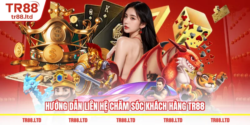 Hướng Dẫn liên hệ chăm sóc khách hàng TR88