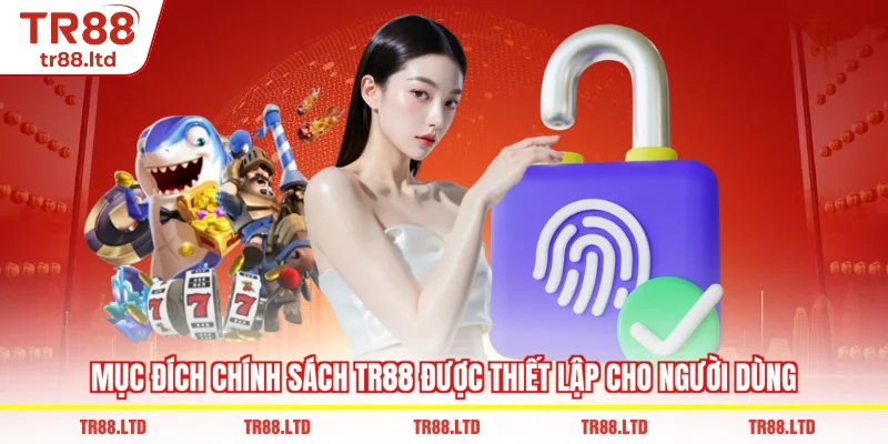 Mục đích Chính Sách TR88 được thiết lập cho người dùng