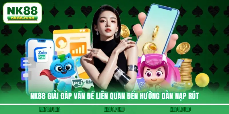 NK88 giải đáp vấn đề liên quan đến Hướng Dẫn nạp rút