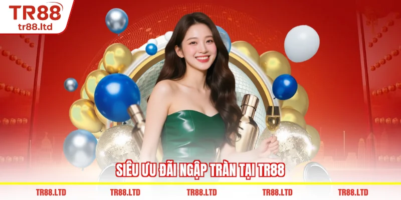 Siêu ưu đãi ngập tràn tại TR88