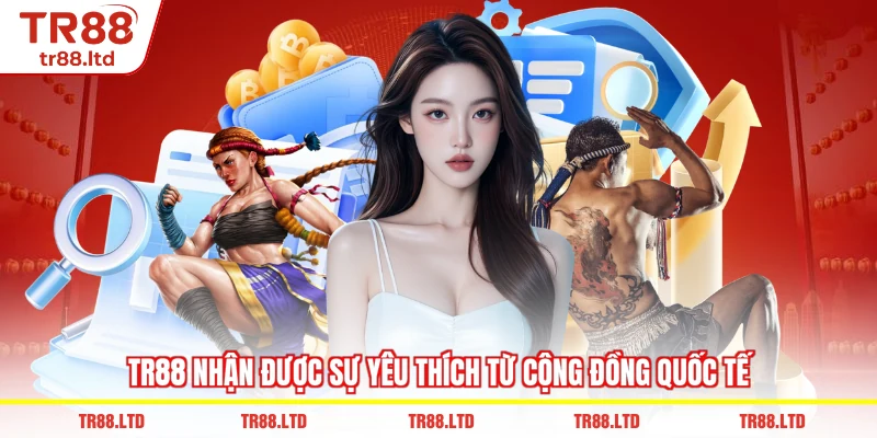 TR88 nhận được sự yêu thích từ cộng đồng quốc tế
